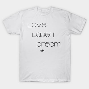 Love Laugh Dream by Suzy Hager     Rachel Collection T-Shirt